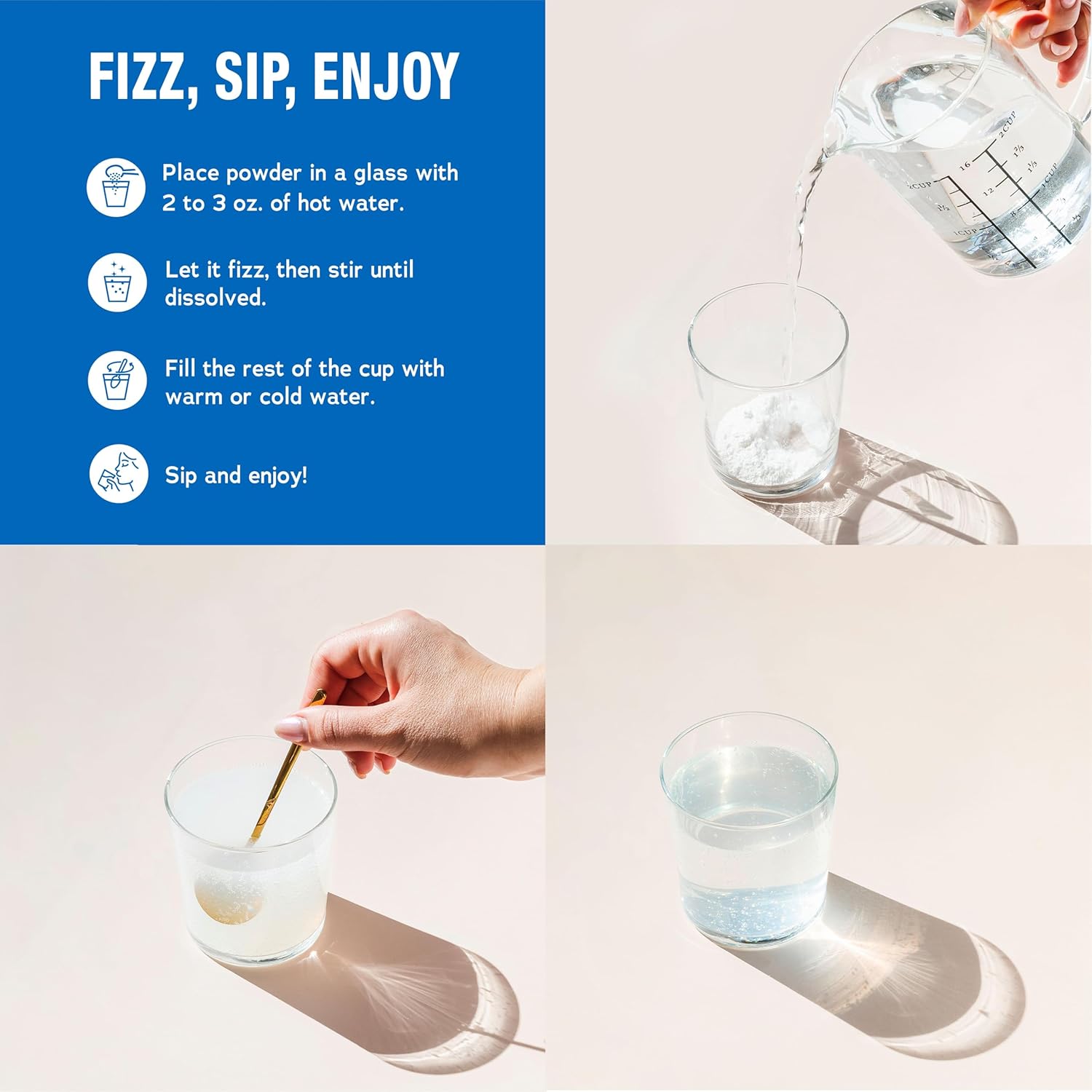 How to Use: Powder fizzing in a glass of water.